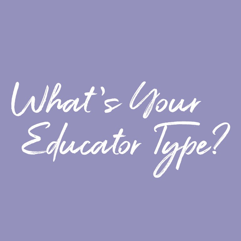 What's Your Educator Type?